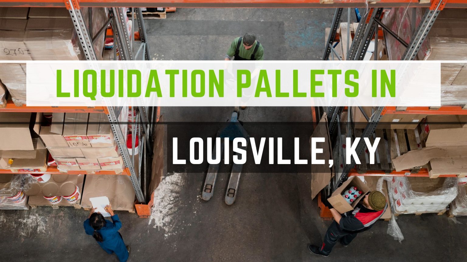 10 TopNotch Liquidation Pallets in Louisville KY (2024)