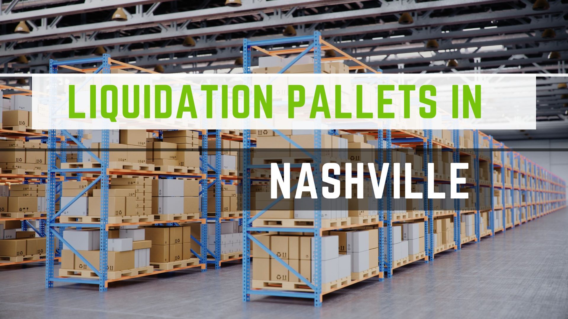 10 Best Liquidation Pallets In Nashville: Grab Sensational Deals