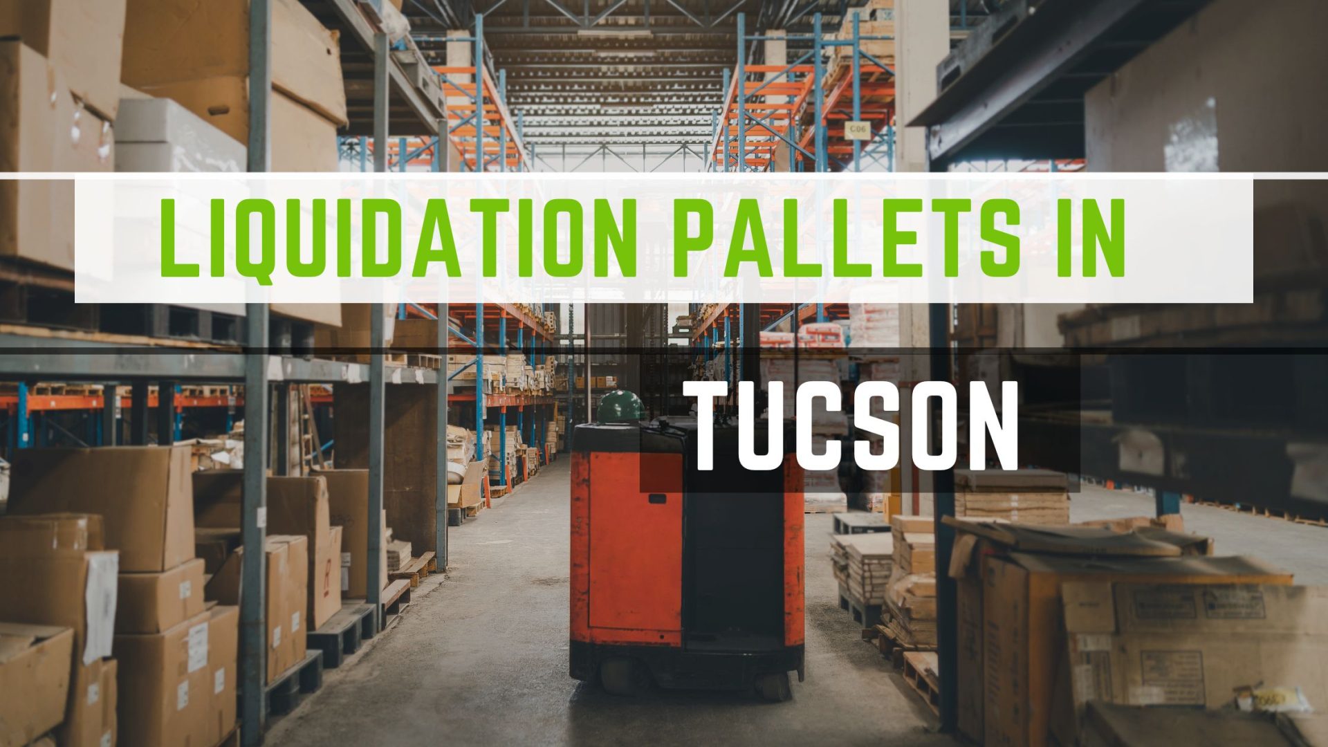 9 Best Liquidation Stores to Buy Pallets in Tucson (2024)