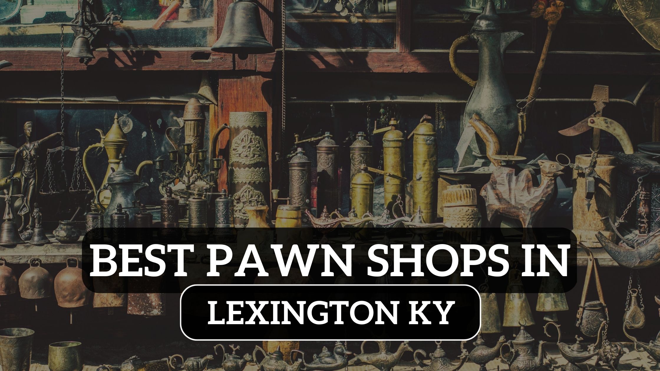 6 Most-Popular Pawn Shops in Lexington KY (2024)