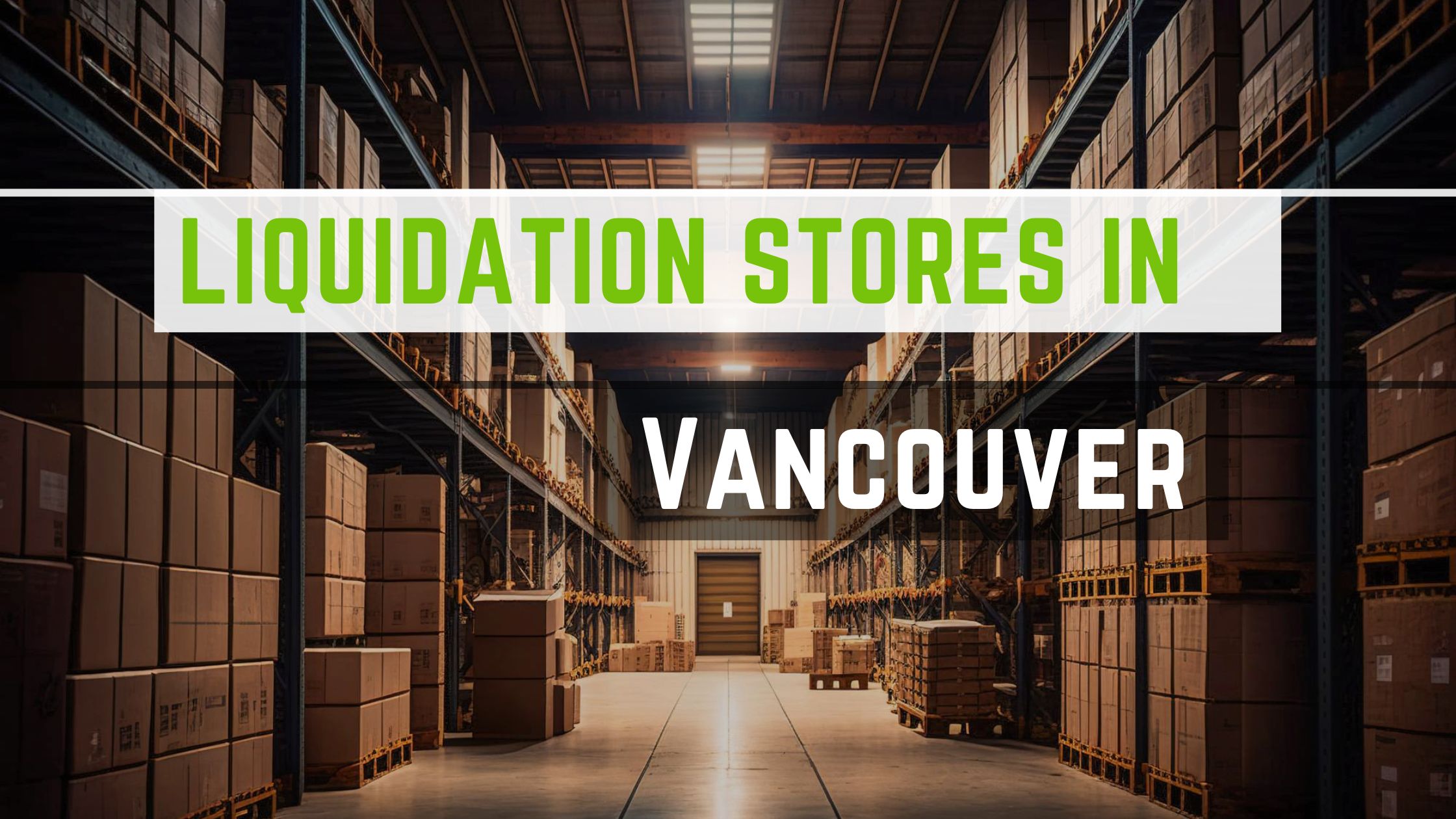 6 Most Popular Liquidation Stores To Get Pallets In Vancouver   Best Liquidation Stores In Vancouver 