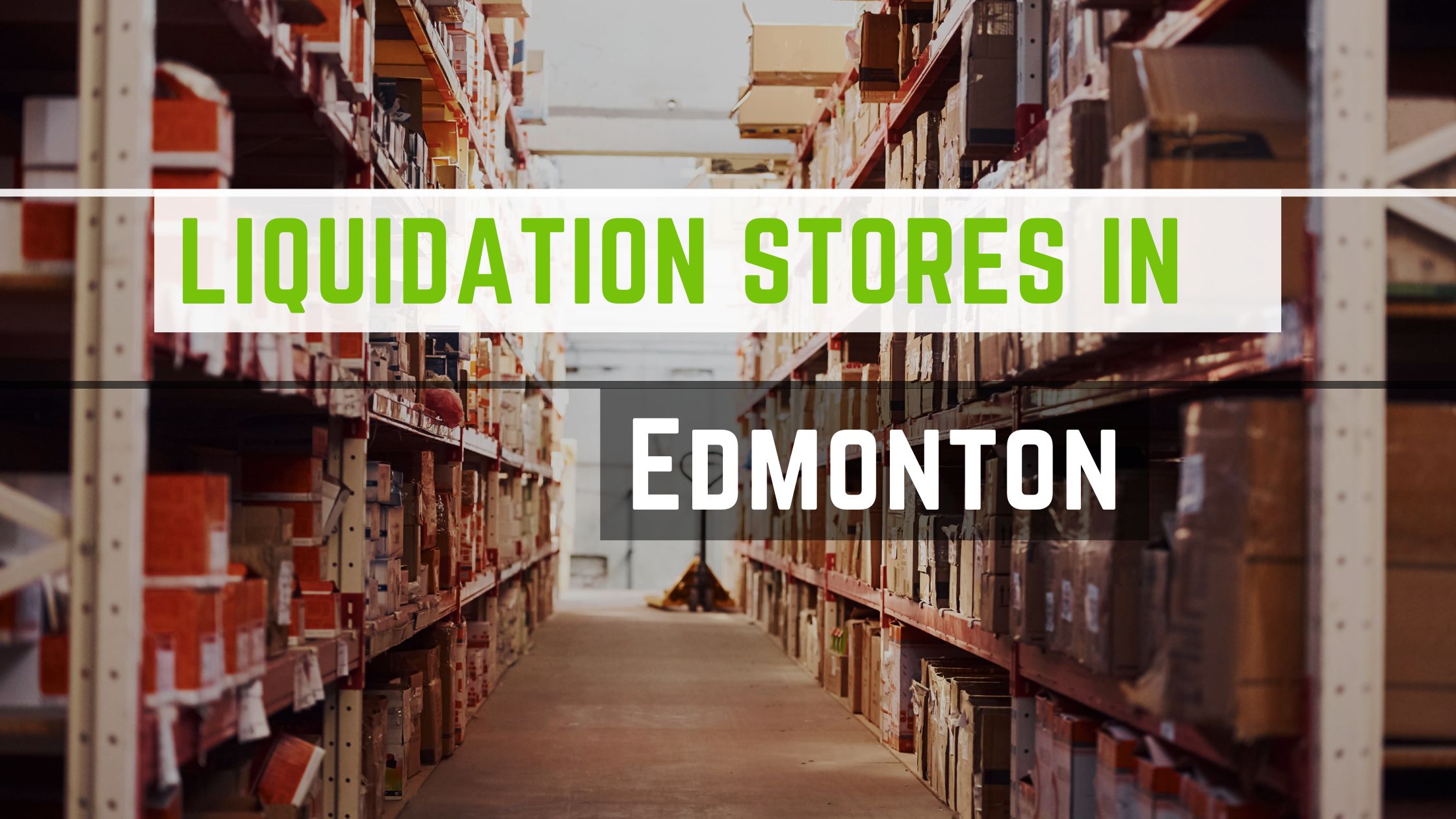 9 Best & Liquidation Stores In Edmonton: Get Discounted Pallets